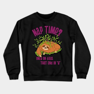 Nap Time - Sloth Crewneck Sweatshirt